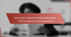 Internship Programs: Employability Boost, Skill Development and Networking
