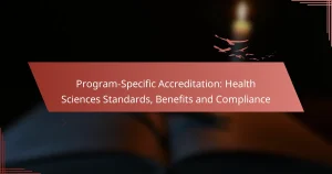 Program-Specific Accreditation: Health Sciences Standards, Benefits and Compliance