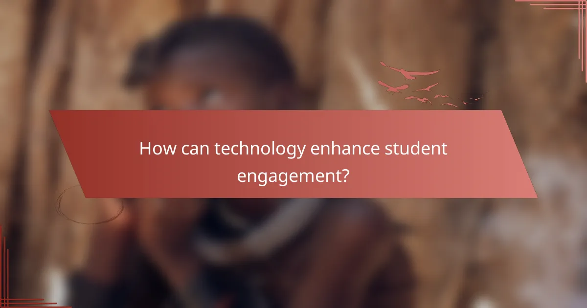 How can technology enhance student engagement?