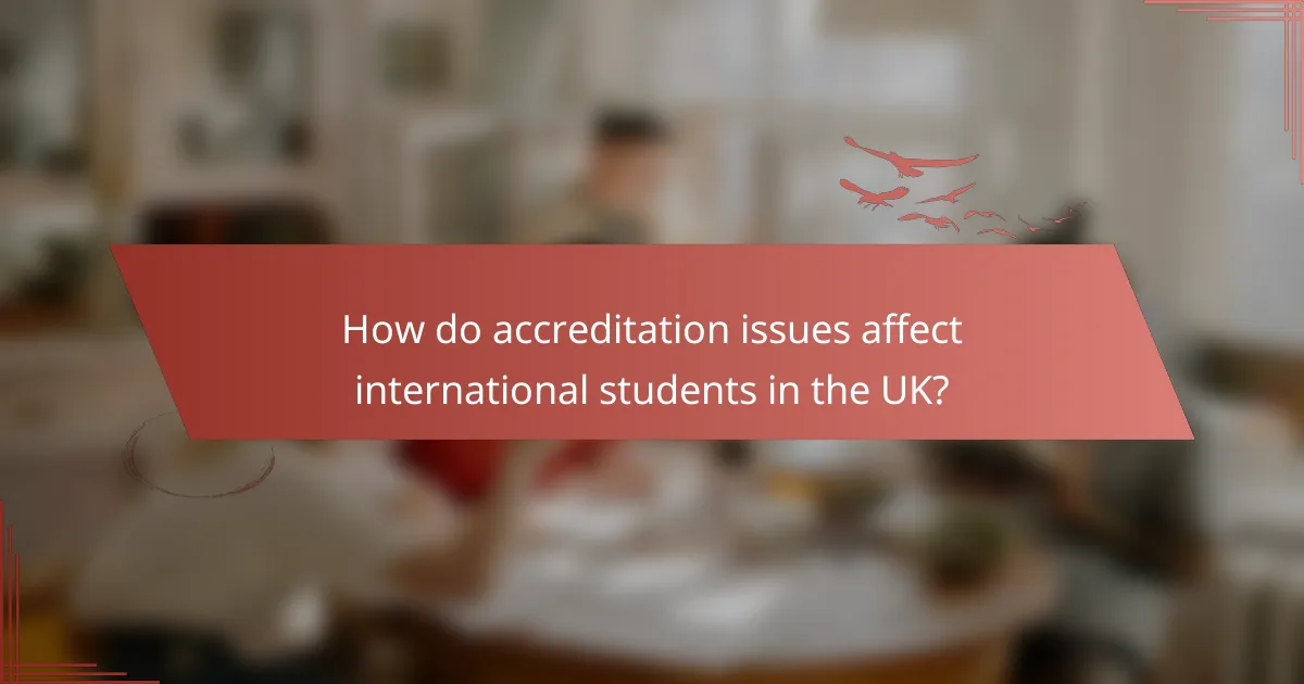 How do accreditation issues affect international students in the UK?