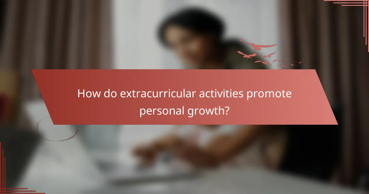 How do extracurricular activities promote personal growth?