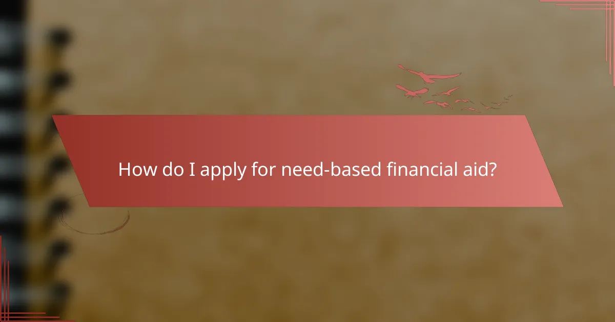 How do I apply for need-based financial aid?
