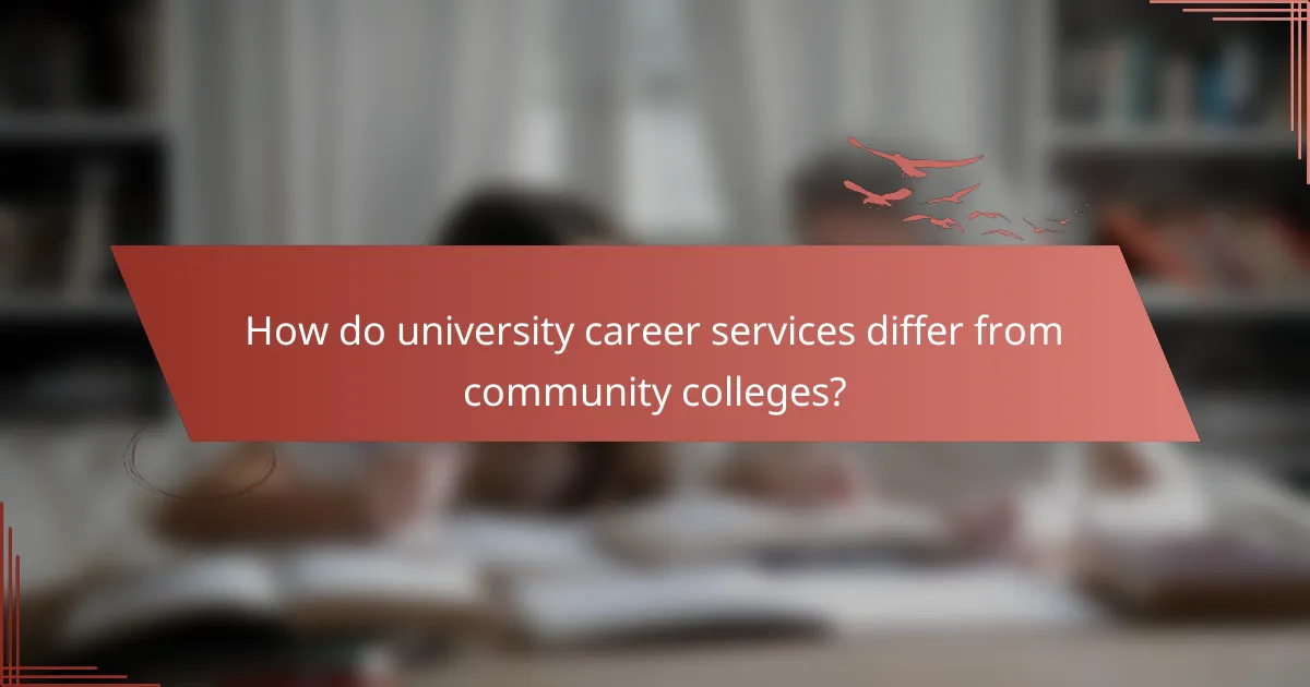 How do university career services differ from community colleges?