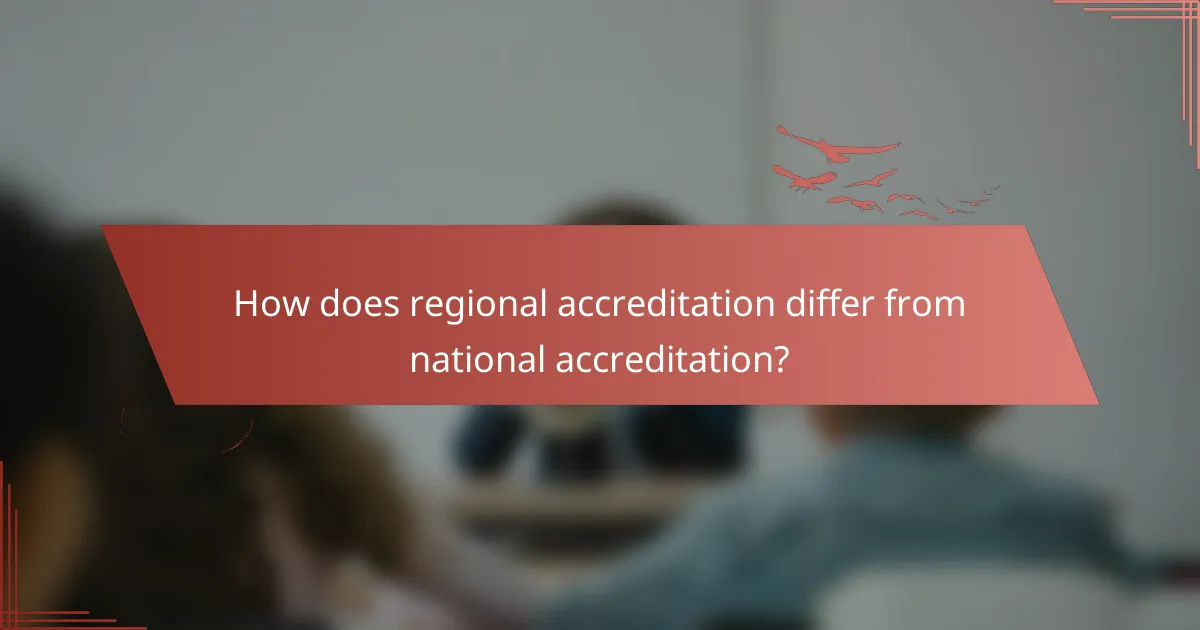 How does regional accreditation differ from national accreditation?