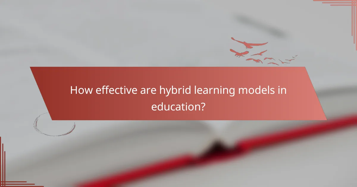 How effective are hybrid learning models in education?