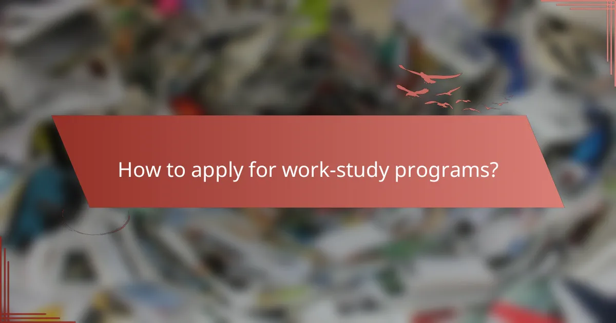 How to apply for work-study programs?