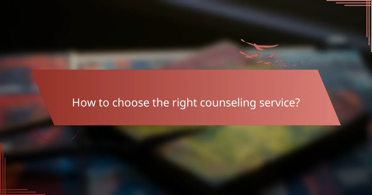 How to choose the right counseling service?