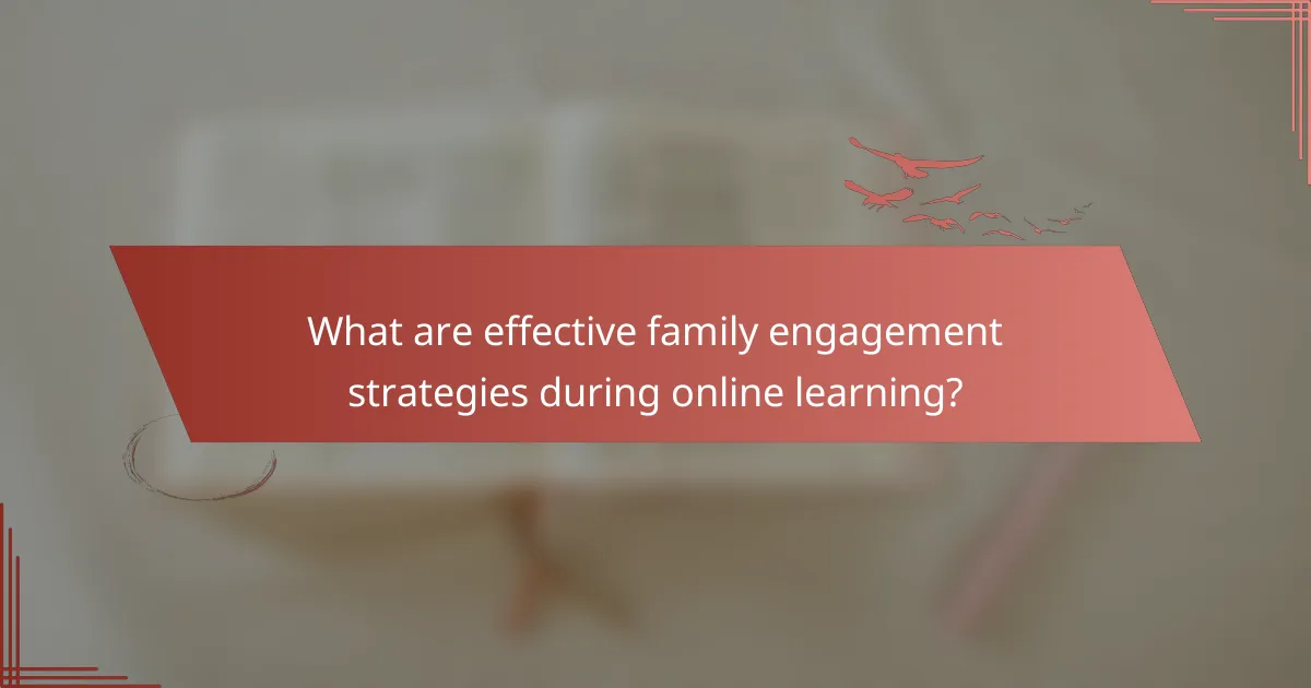 What are effective family engagement strategies during online learning?