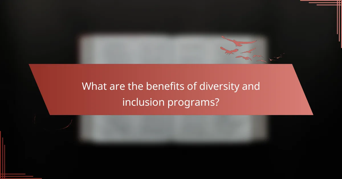 What are the benefits of diversity and inclusion programs?
