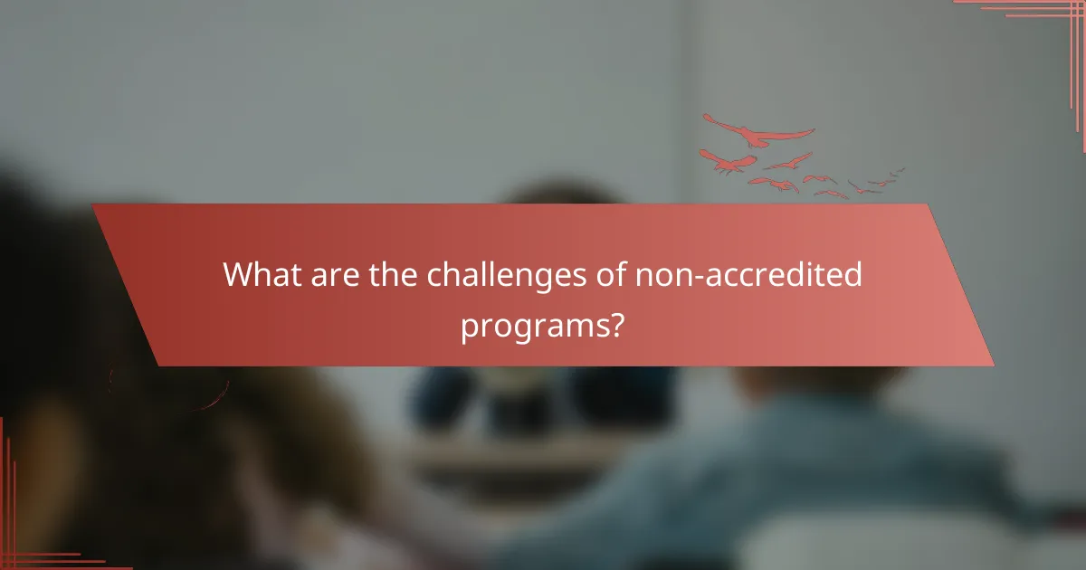 What are the challenges of non-accredited programs?