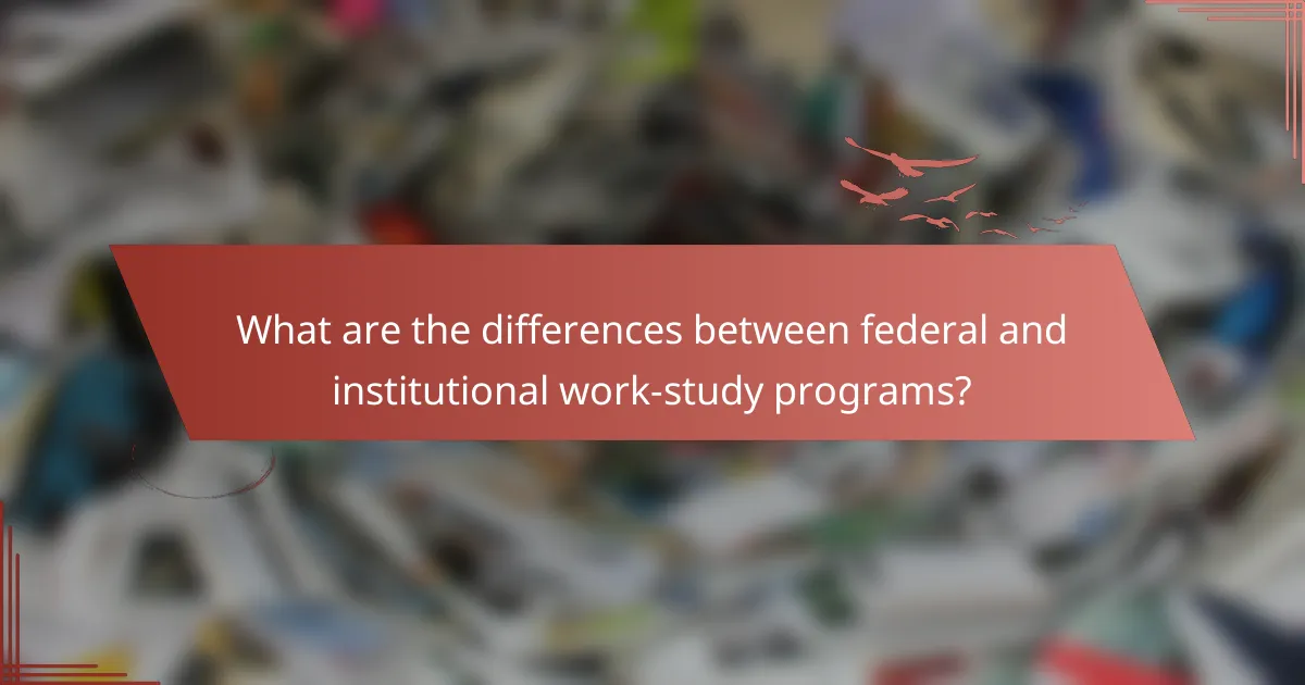 What are the differences between federal and institutional work-study programs?