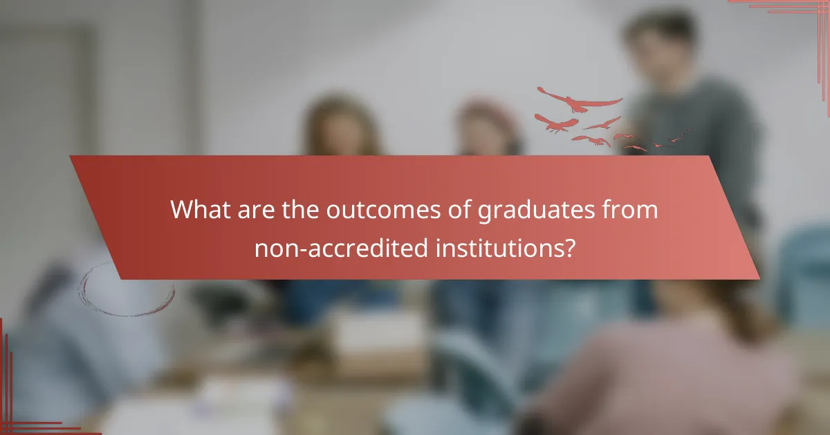 What are the outcomes of graduates from non-accredited institutions?
