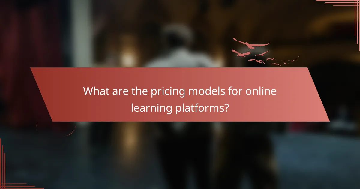 What are the pricing models for online learning platforms?