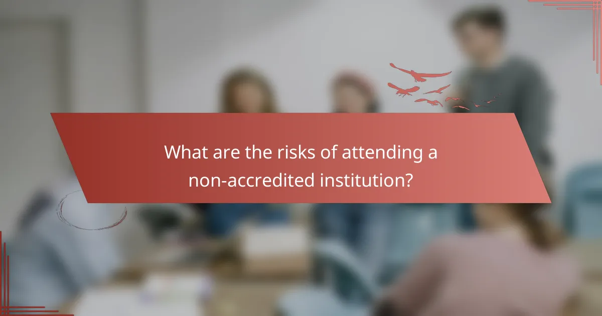 What are the risks of attending a non-accredited institution?