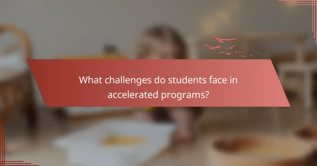What challenges do students face in accelerated programs?