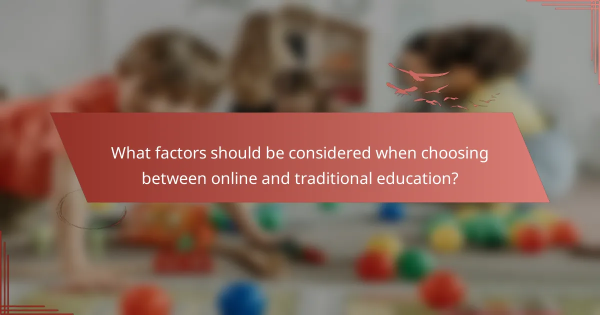 What factors should be considered when choosing between online and traditional education?