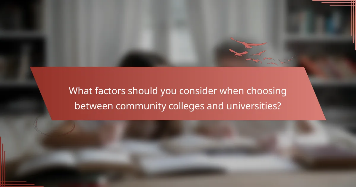 What factors should you consider when choosing between community colleges and universities?