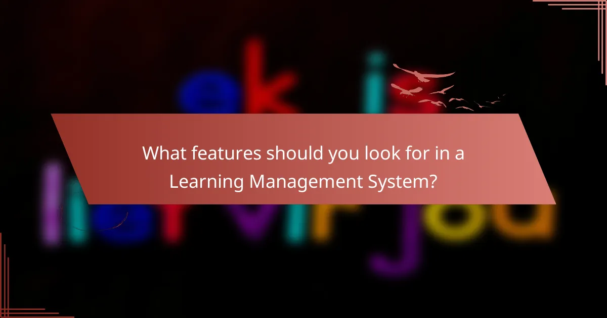 What features should you look for in a Learning Management System?