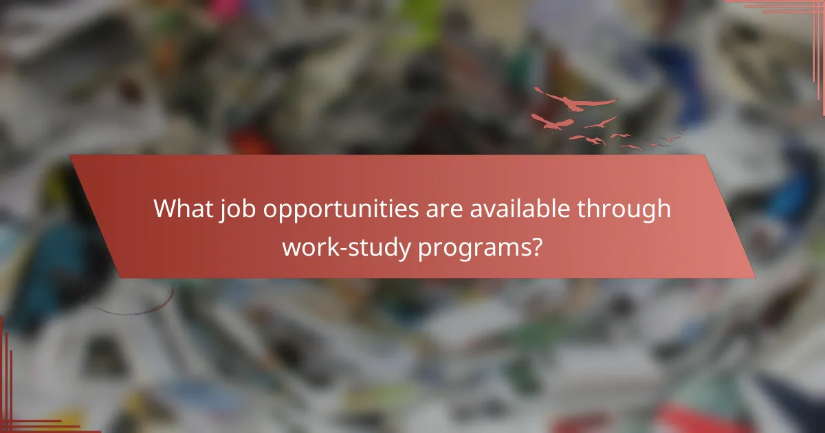 What job opportunities are available through work-study programs?