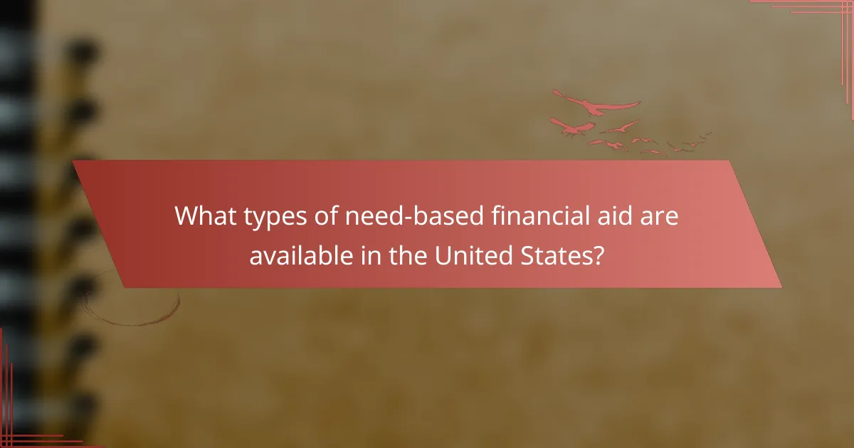 What types of need-based financial aid are available in the United States?
