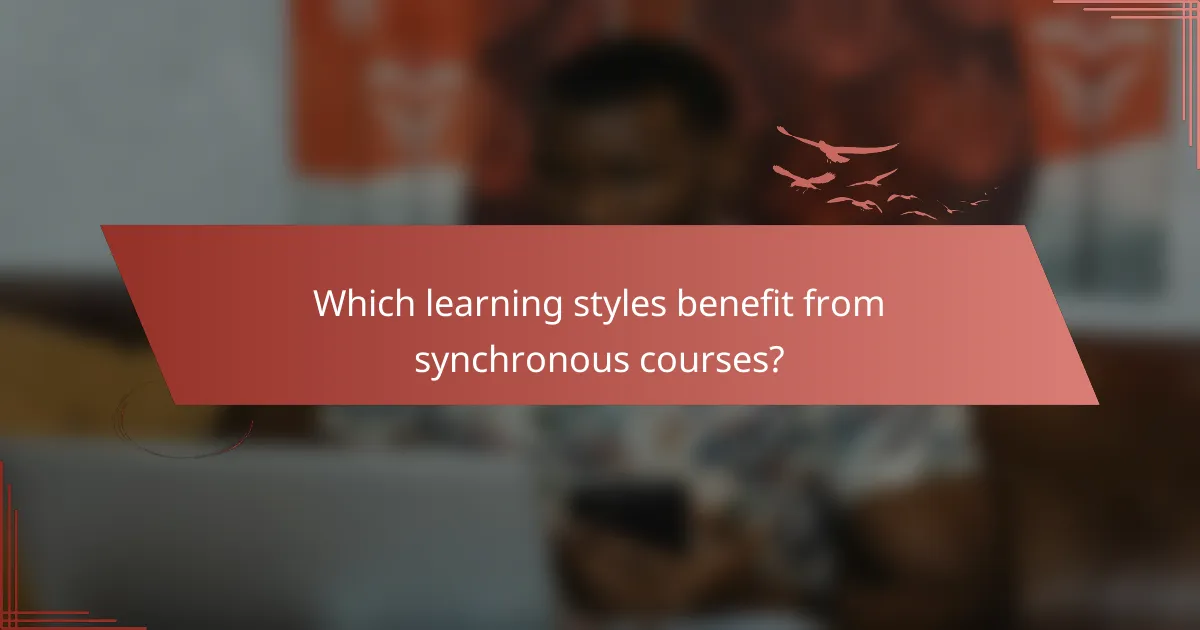 Which learning styles benefit from synchronous courses?
