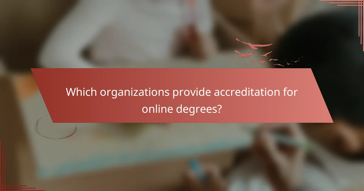 Which organizations provide accreditation for online degrees?